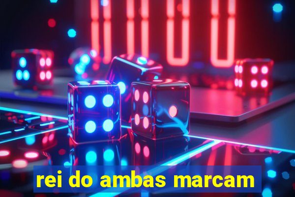 rei do ambas marcam